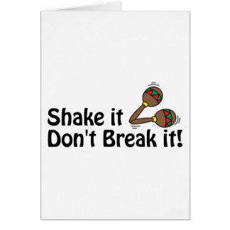 Shake it, Don't Break it.