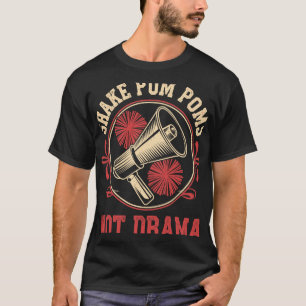 Shake Pom Poms Not Drama Cheerleader Funny Cheerle T-Shirt