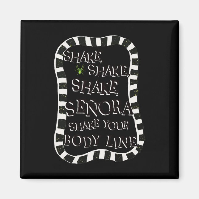 Shake Shake Senora Funny Halloween  Magnet (Front)