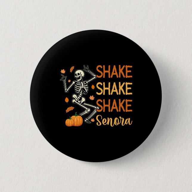 Shake Shake Shake Senora Funny Skeleton Pumpkin Ha 6 Cm Round Badge (Front)