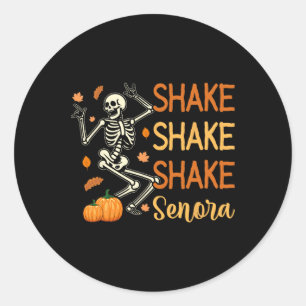 Shake Shake Shake Senora Funny Skeleton Pumpkin Ha Classic Round Sticker