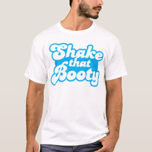 Shake that Booty! T-Shirt