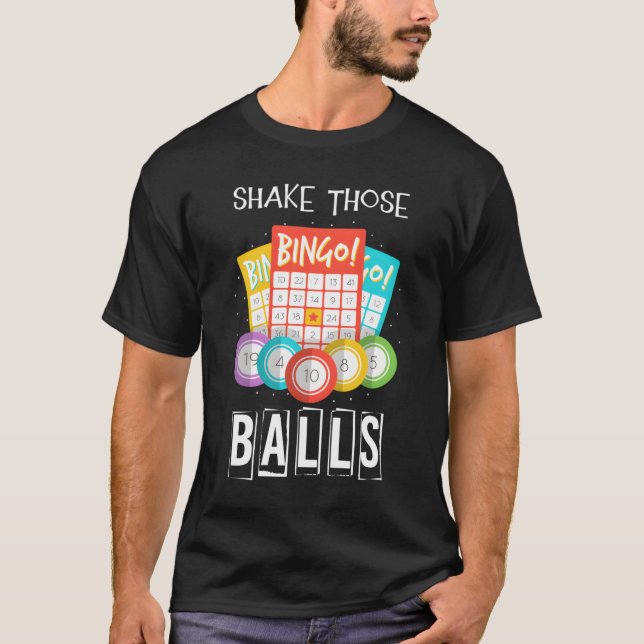 Shake Those Balls Bingo Caller Gamble Lottery Bing T-Shirt (Front)