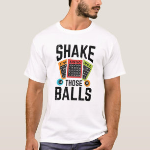 Shake Those Balls Funny Bingo Lover Funny Bingo T-Shirt