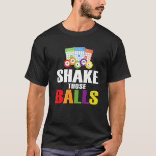 Shake Those Balls Funny Bingo Lover Funny Bingo T-Shirt