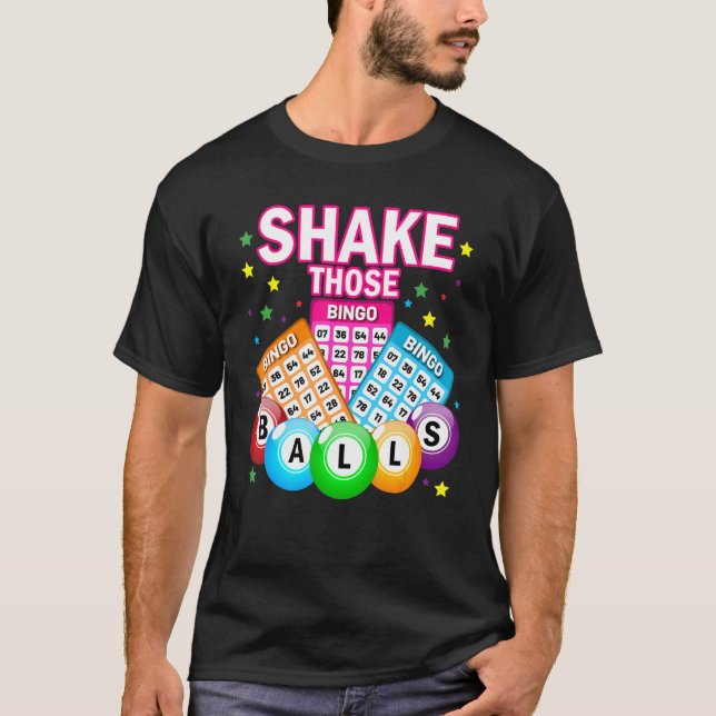 Shake Those Balls Funny Bingo Player Novelties Bin T-Shirt (Front)
