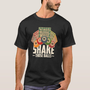 Shake Those Balls Funny Bingo T T-Shirt