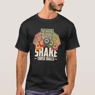 Shake Those Balls Funny Bingo T T-Shirt