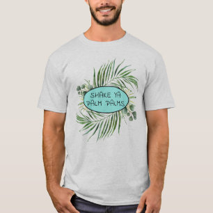 Shake Ya Palm Palms Funny Tropical T-Shirt