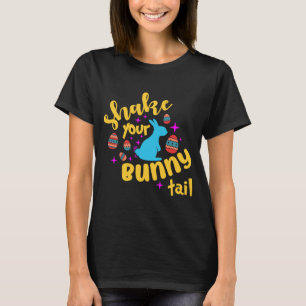 Shake Your Bunny Tail Happy Easter Egg Quote Sayin T-Shirt