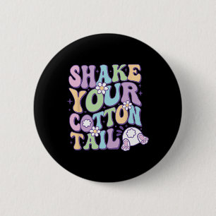 Shake Your Cotton Tail Cute Easter Bunny Happy Eas 6 Cm Round Badge