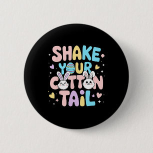 Shake Your Cotton Tail Cute Easter Bunny Happy Eas 6 Cm Round Badge