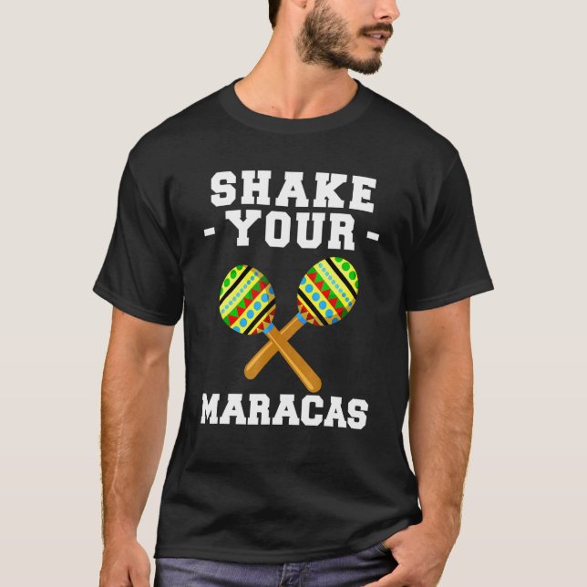Shake Your Maracas Latin Mexican Music Sombrero Fi T-Shirt (Front)