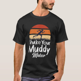 Shake Your Muddy Maker - Mud Running T-Shirt