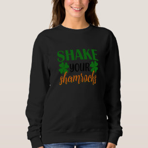 Shake Your Shamrocks Four Leaf C Irish Sweatshirt
