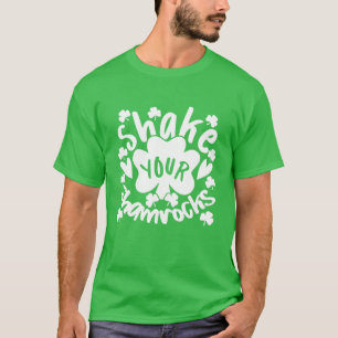 Shake Your Shamrocks St Patricks Day Irish Funny W T-Shirt