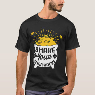 Shake Your Shamrocks St Patricks Day Lucky Charm F T-Shirt