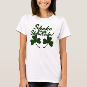 Shake your Shamrocks T-Shirt