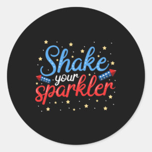 Shake Your Sparkler Funny Classic Round Sticker