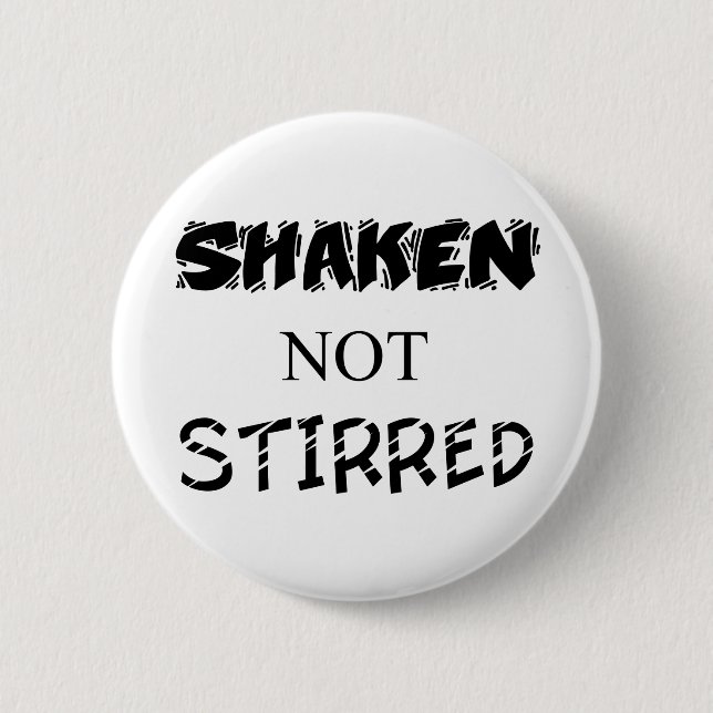 Shaken not Stirred 6 Cm Round Badge (Front)
