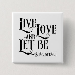 Shakepeare Quote, Live Love and Let Be 15 Cm Square Badge