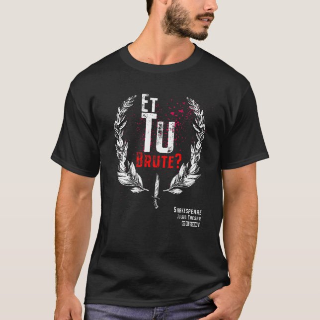 Shakespeare Et Tu Brute Julius Caesar T-Shirt (Front)