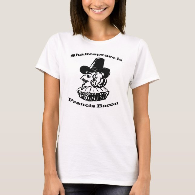 Shakespeare is Francis Bacon T-Shirt (Front)