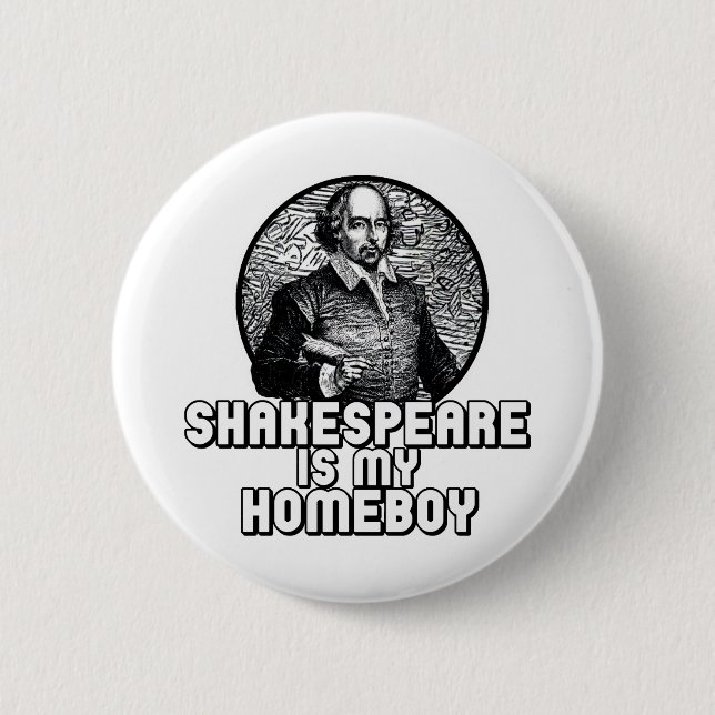 Shakespeare Is My Homeboy 6 Cm Round Badge (Front)