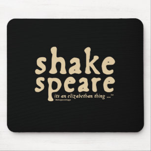 Shakespeare - it's an Elizabethan thing Mouse Mat