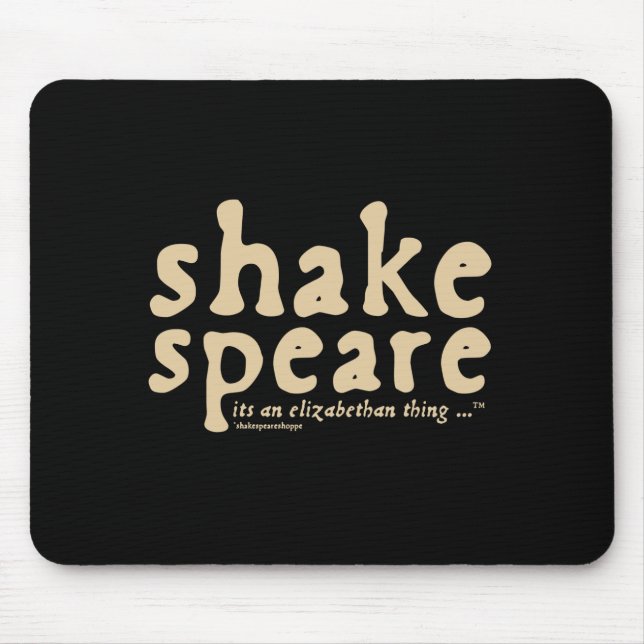 Shakespeare - it's an Elizabethan thing Mouse Mat (Front)