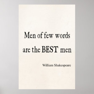 Shakespeare Quote Best Men of Few Words Quotes Poster