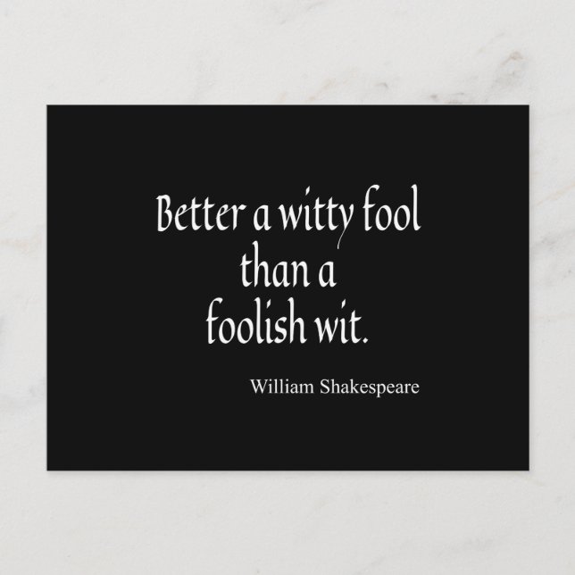 Shakespeare Quote Better a Witty Fool Foolish Wit Postcard (Front)