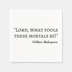 Shakespeare Quote - Fool Mortals I Napkin