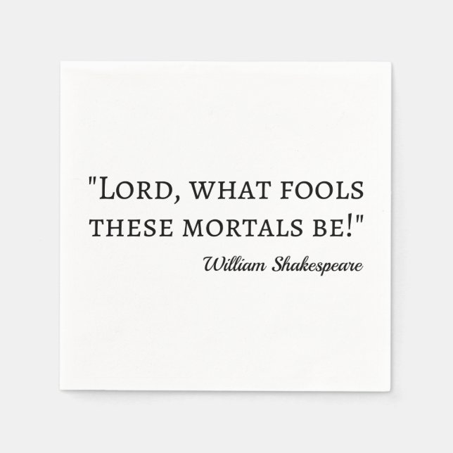 Shakespeare Quote - Fool Mortals I Napkin (Front)