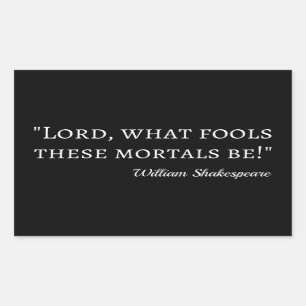 Shakespeare Quote - Fool Mortals I Rectangular Sticker