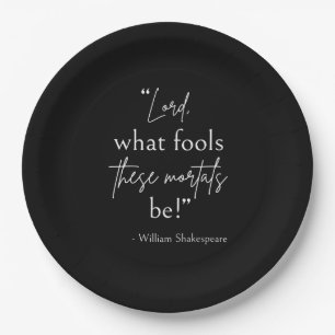 Shakespeare Quote - Fool Mortals II Paper Plate