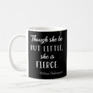 Shakespeare Quote - Little But Fierce II Coffee Mug