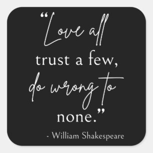 Shakespeare Quote - Love, Trust, And Wrong II Square Sticker