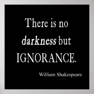 Shakespeare Quote No Darkness but Ignorance Quotes Poster