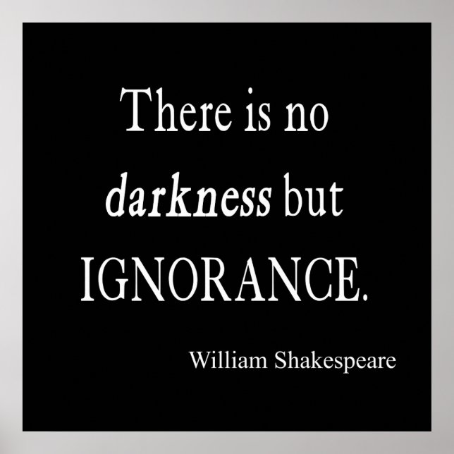 Shakespeare Quote No Darkness but Ignorance Quotes Poster (Front)