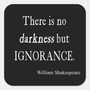 Shakespeare Quote No Darkness but Ignorance Quotes Square Sticker