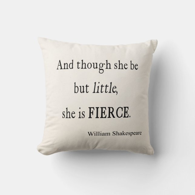Shakespeare Quote She Be Little But Fierce Quotes Cushion (Front)