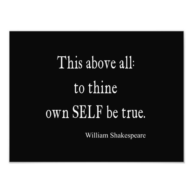 Shakespeare Quote To Thine Own Self Be True Quotes Photo Print (Front)