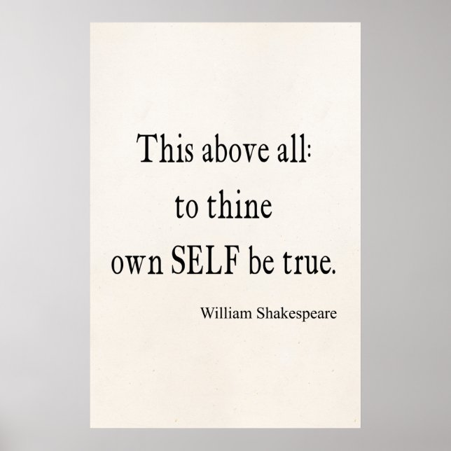Shakespeare Quote To Thine Own Self Be True Quotes Poster (Front)