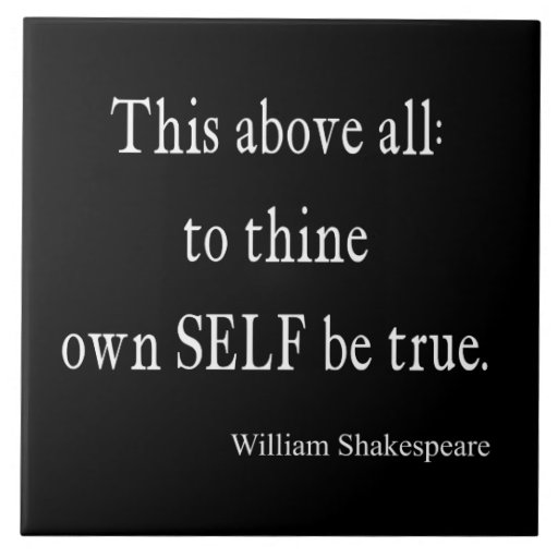 Shakespeare Quote To Thine Own Self Be True Quotes Large Square Tile ...