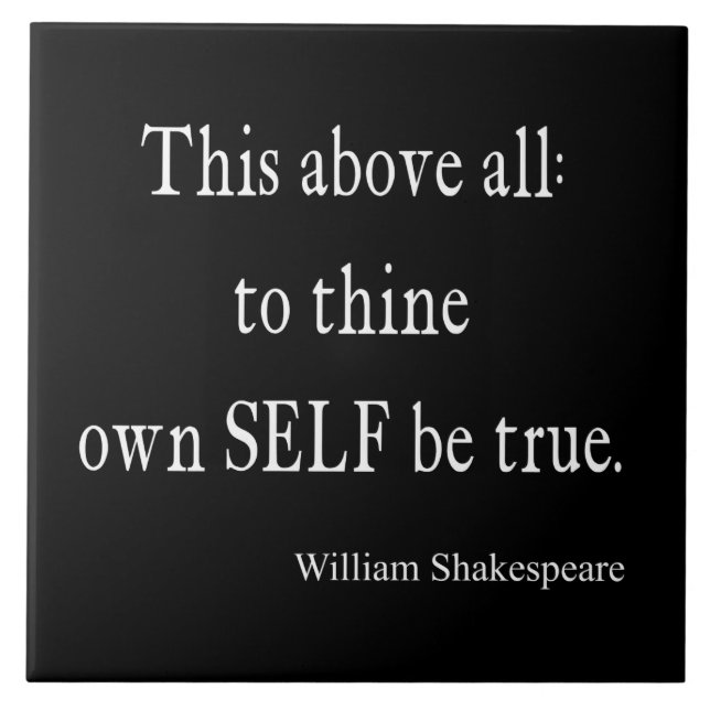 Shakespeare Quote To Thine Own Self Be True Quotes Tile (Front)
