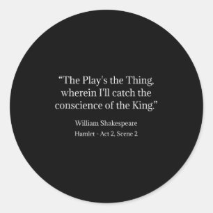Shakespeare Shirt The Play's The Thing Shakespeare Classic Round Sticker