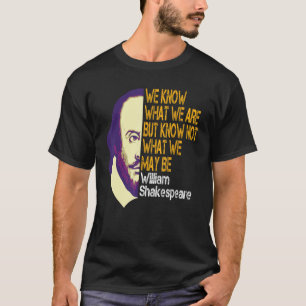 Shakespeare What We Are Inspirational Quote T-Shirt