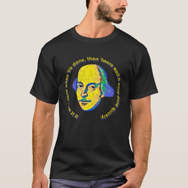 Shakespearean Quote Macbeth If It Were Done When T T-Shirt (Front)