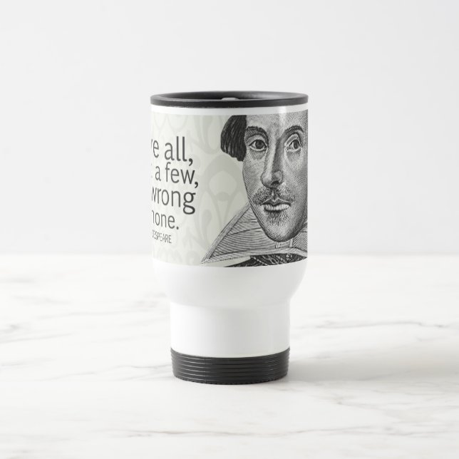 Shakespeare's Love All, Trust a Few, Do... Quote Travel Mug (Center)